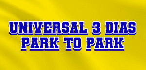 UNIVERSAL 3 DIAS PARK TO PARK