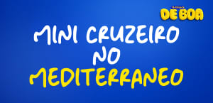 MINI CRUZEIRO NO MEDITERRANEO