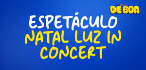 ESPETÁCULO NATAL LUZ IN CONCERT