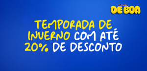 TEMPORADA DE INVERNO COM ATÉ 20% DE DESCONTO