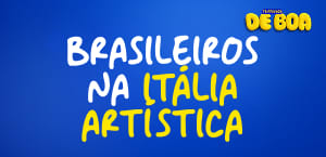 BRASILEIROS NA ITÁLIA ARTÍSTICA
