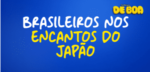 BRASILEIROS NOS ENCANTOS DA JAPÃO