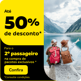 Até 50% de desconto* para o 2º passageiro na compra de pacotes exclusivos 
