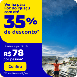 Vem pra Foz do Iguaçu com 35% de desconto 