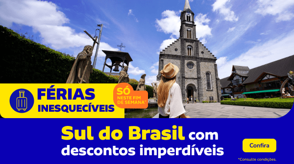 Sul do Brasil com descontos imperdíveis
