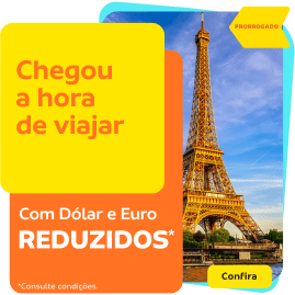 Chegou a hora de viajar com Dólar e Euro reduzidos*