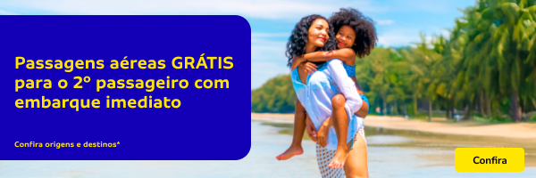 Passagens aéreas GRÁTIS  para o 2º passageiro com  embarque imediato