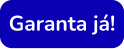 Garanta já!