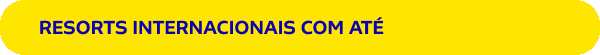 RESORTS INTERNACIONAIS COM ATÉ 40% OFF
