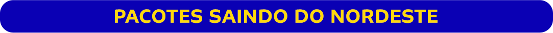 PACOTES SAINDO DO NORDESTE