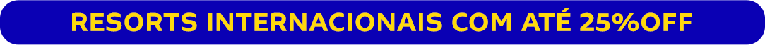 RESORTS INTERNACIONAIS COM ATÉ 25%OFF