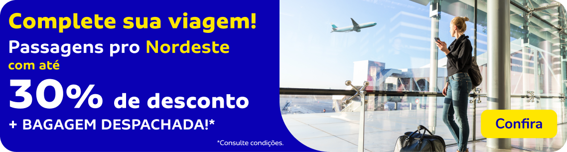 Passagens pro Nordeste com até 30% de DESCONTO + BAGAGEM DESPACHADA!