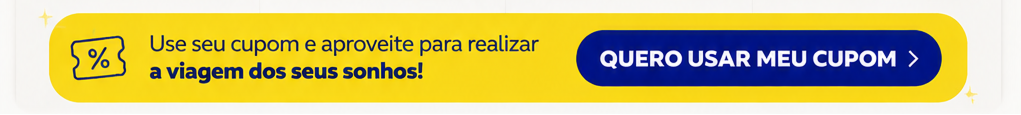 Use os cupons e aproveite para realizar a viagem dos seus sonho